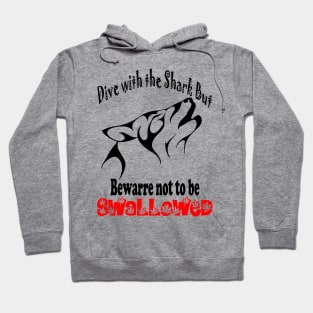 Dive with the shark but bewarre not to be SWALLOWED Hoodie